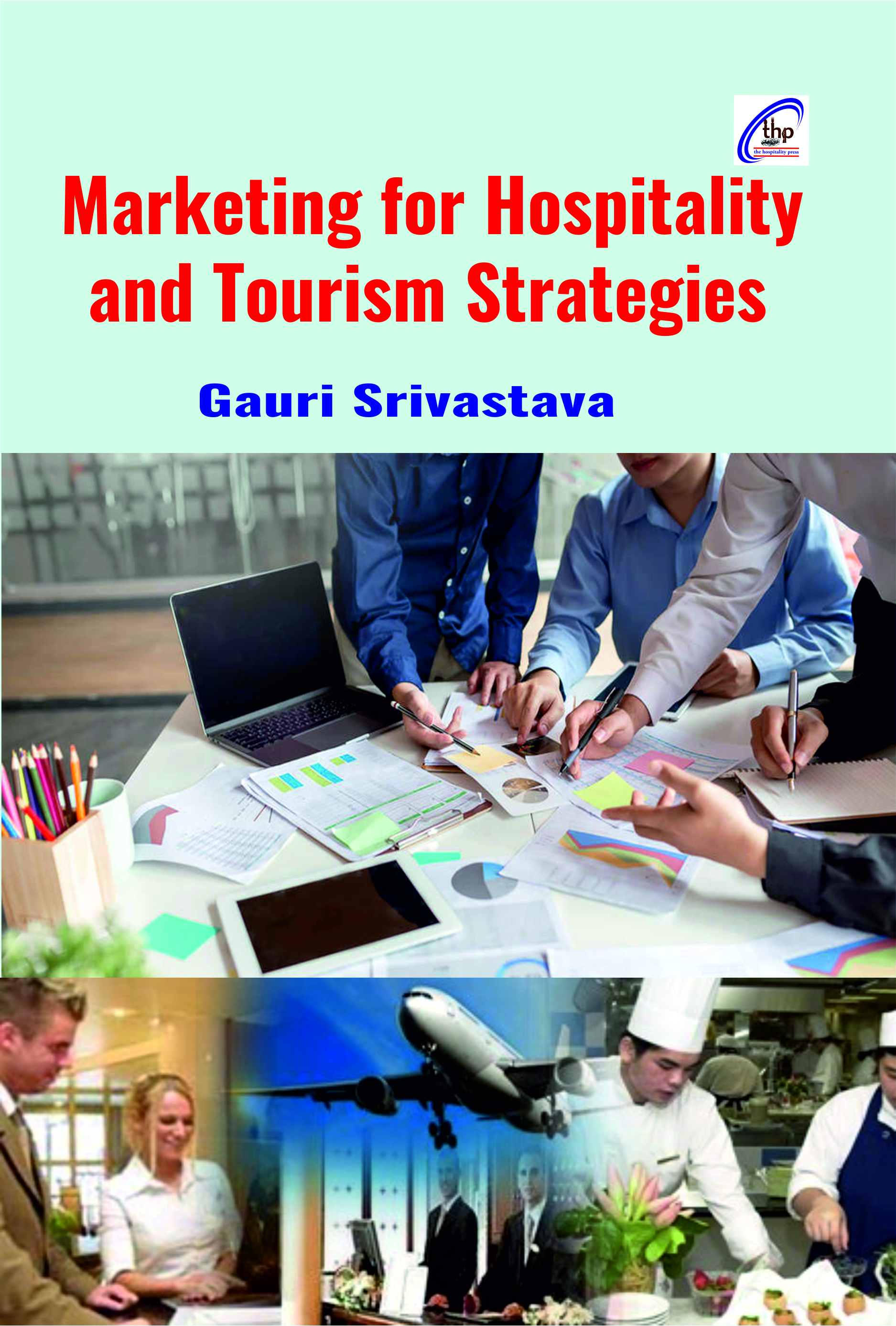 Marketing for Hospitality and Tourism Strategies